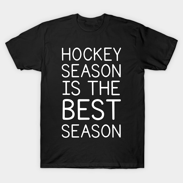 HOCKEY SEASON IS THE BEST SEASON T-Shirt by HOCKEYBUBBLE